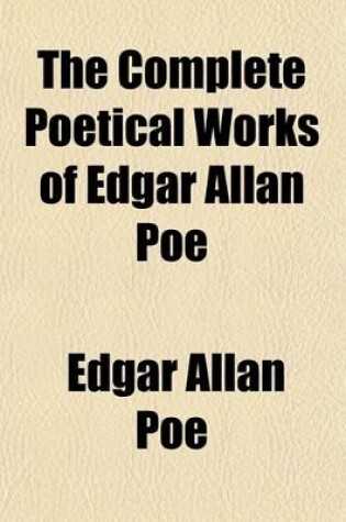 Cover of The Complete Poetical Works of Edgar Allan Poe; With Memoir