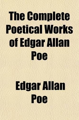 Book cover for The Complete Poetical Works of Edgar Allan Poe; With Memoir