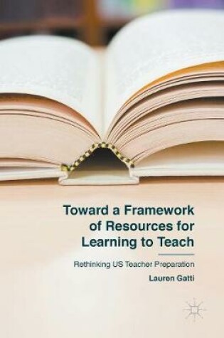Cover of Toward a Framework of Resources for Learning to Teach