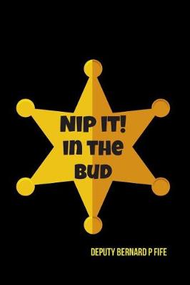 Book cover for Nip It! in the Bud Deputy Bernard P Fife