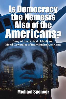 Book cover for Is Democracy the Nemesis Also of the Americans?