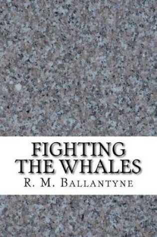 Cover of Fighting the Whales