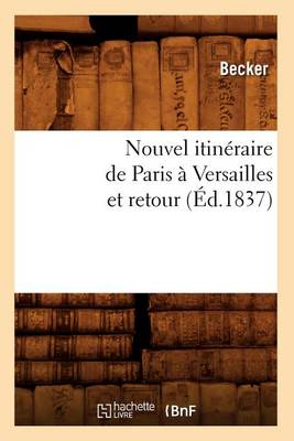 Book cover for Nouvel Itineraire de Paris A Versailles Et Retour (Ed.1837)