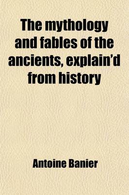 Book cover for The Mythology and Fables of the Ancients, Explain'd from History Volume 4