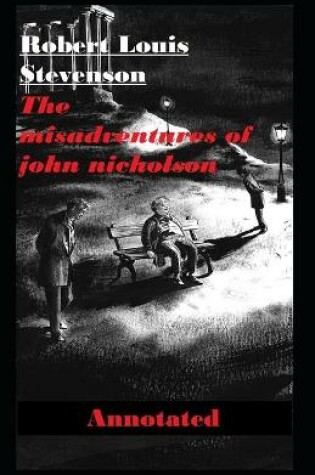 Cover of The Misadventures of John Nicholson Annotated illustrated