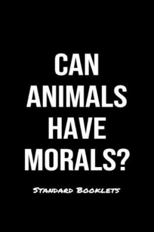 Cover of Can Animals Have Morals?