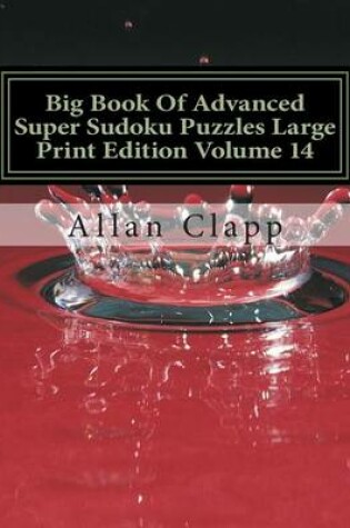 Cover of Big Book of Advanced Super Sudoku Puzzles Large Print Edition Volume 14