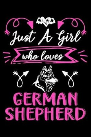 Cover of Just a girl who loves German Shepherd