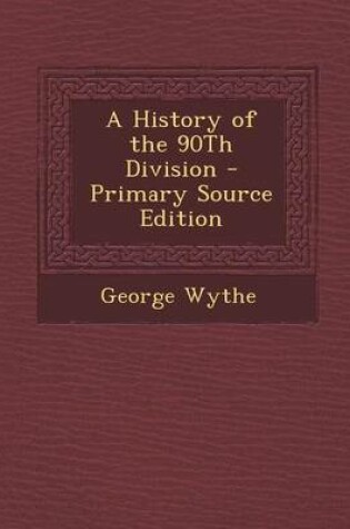 Cover of A History of the 90th Division - Primary Source Edition