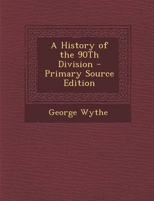 Book cover for A History of the 90th Division - Primary Source Edition