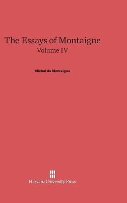 Book cover for The Essays of Montaigne, Volume IV