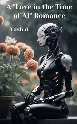 Cover of A "Love in the Time of AI" Romance