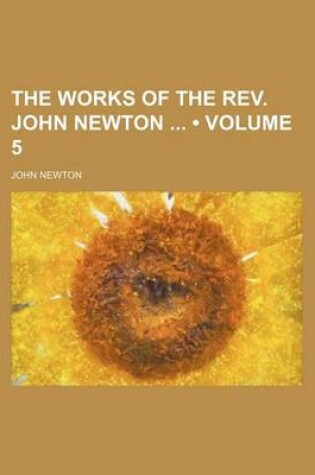 Cover of The Works of the REV. John Newton (Volume 5)