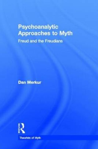 Cover of Psychoanalytic Approaches to Myth: Freud and the Freudians