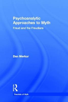 Book cover for Psychoanalytic Approaches to Myth: Freud and the Freudians