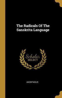 Book cover for The Radicals Of The Sanskrita Language