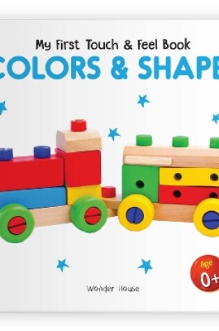 Cover of My First Book of Touch and Feel - Colors and Shapes Touch and Feel for Children