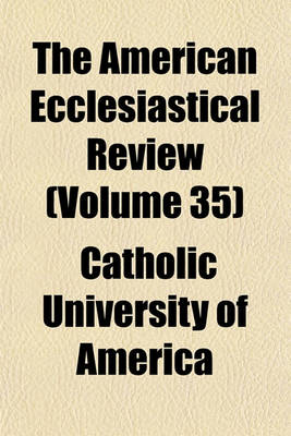 Book cover for The American Ecclesiastical Review (Volume 35)