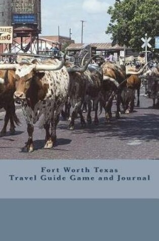 Cover of Fort Worth Texas Travel Guide Game and Journal