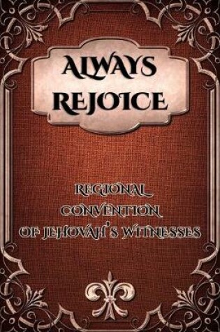 Cover of Always Rejoice Regional Convention Of Jehovah's Witnesses