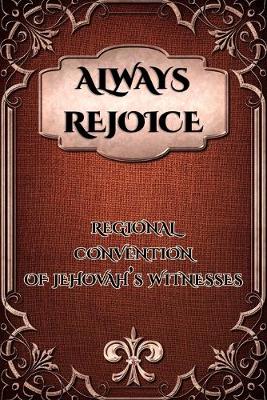 Book cover for Always Rejoice Regional Convention Of Jehovah's Witnesses