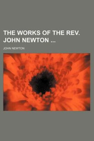 Cover of The Works of the REV. John Newton (Volume 1-2)