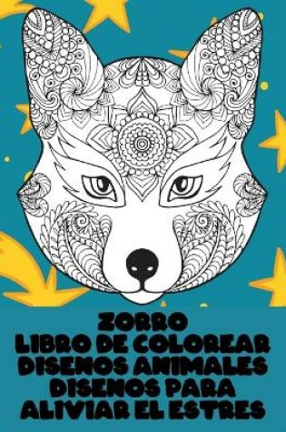 Cover of Libro de colorear - Disenos para aliviar el estres - Disenos animales - Zorro