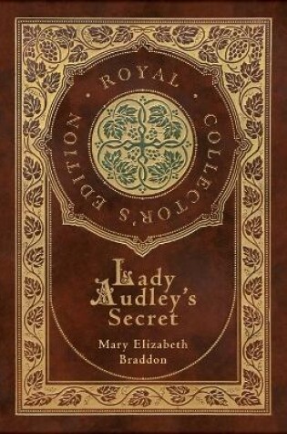 Cover of Lady Audley's Secret (Royal Collector's Edition) (Case Laminate Hardcover with Jacket)