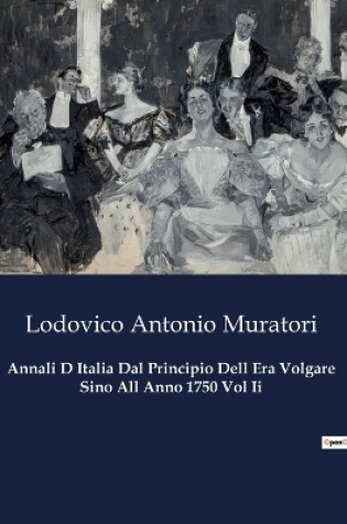 Cover of Annali D Italia Dal Principio Dell Era Volgare Sino All Anno 1750 Vol Ii