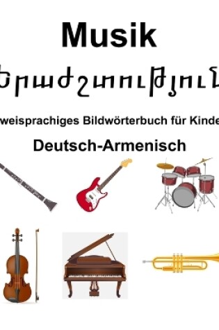 Cover of Deutsch-Armenisch Musik / Երաժշտություն Zweisprachiges Bildw�rterbuch f�r Kinder