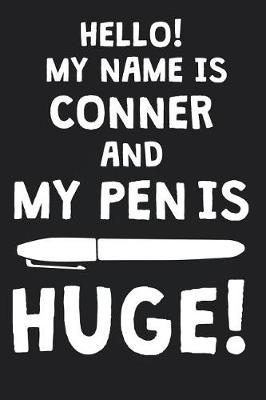 Book cover for Hello! My Name Is CONNER And My Pen Is Huge!