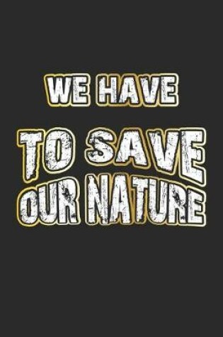 Cover of We have to save our nature