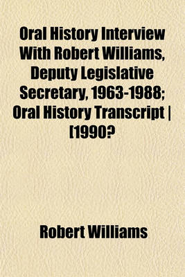 Book cover for Oral History Interview with Robert Williams, Deputy Legislative Secretary, 1963-1988; Oral History Transcript - [1990?