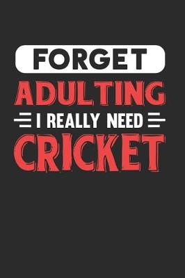 Book cover for Forget Adulting I Really Need Cricket