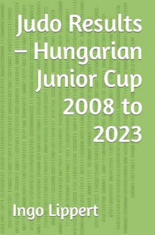 Cover of Judo Results - Hungarian Junior Cup 2008 to 2023