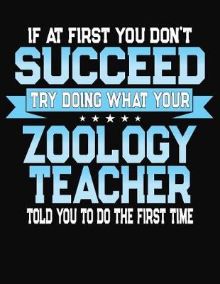 Book cover for If At First You Don't Succeed Try Doing What Your Zoology Teacher Told You To Do The First Time