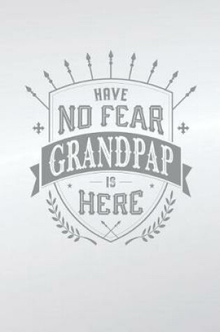 Cover of Have No Fear Grandpap Is Here