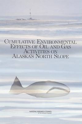 Book cover for Cumulative Environmental Effects of Oil and Gas Activities on Alaska's North Slope