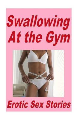 Book cover for Swallowing at the Gym Erotic Sex Stories