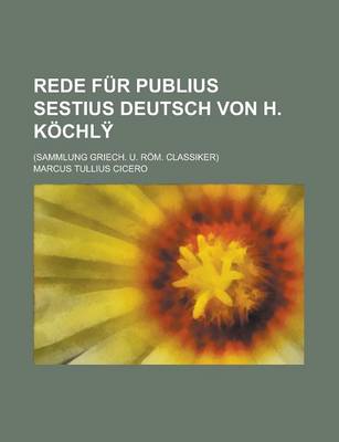 Book cover for Rede Fur Publius Sestius Deutsch Von H. Kochly; (Sammlung Griech. U. ROM. Classiker)