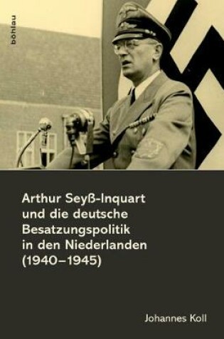 Cover of Arthur Sey -Inquart Und Die Deutsche Besatzungspolitik in Den Niederlanden (1940-1945)