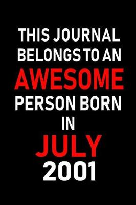 Book cover for This Journal belongs to an Awesome Person Born in July 2001