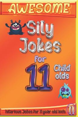 Book cover for Awesome Sily Jokes for 11 child olds