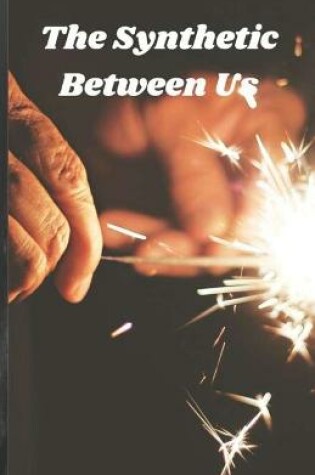 Cover of The Synthetic Between Us