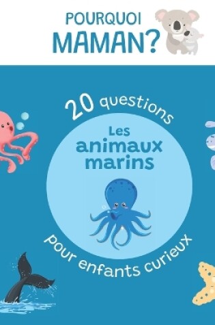 Cover of 20 questions pour enfants curieux sur les animaux marins