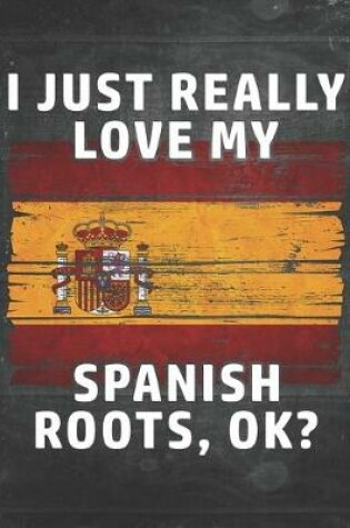 Cover of I Just Really Like Love My Spanish Roots