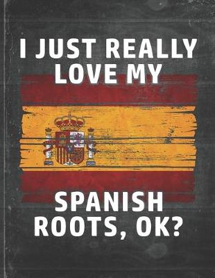 Book cover for I Just Really Like Love My Spanish Roots