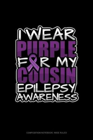 Cover of I Wear Purple For My Cousin Epilepsy Awareness