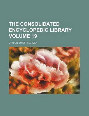 Book cover for The Consolidated Encyclopedic Library Volume 19