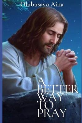 Book cover for A better way to Pray